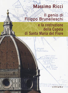Il genio di Filippo Brunelleschi e la costruzione della cupola di Santa Maria del Fiore.pdf