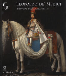 Leopoldo de Medici principe dei collezionisti. Ediz. a colori.pdf
