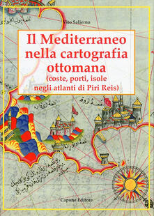 Il Mediterraneo nella cartografia ottomana. Porti, isole, negli atlanti di Piri Reis.pdf
