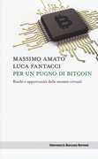 Libro Per un pugno di bitcoin. Rischi e opportunità delle monete virtuali Massimo Amato Luca Fantacci