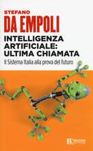 Libro Intelligenza artificiale: ultima chiamata. Il sistema Italia alla prova del futuro Stefano Da Empoli