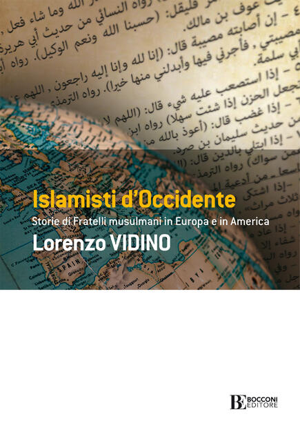 Islamisti di Occidente. Storie di Fratelli Musulmani in Europa e in America  - Lorenzo Vidino - Libro - Università Bocconi Editore - Frontiere | IBS