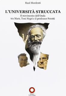 L Università struccata. Il movimento dellonda tra Marx, Toni Negri e il professor Perotti.pdf