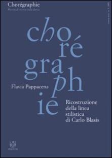 Chorégraphie. Rivista di ricerca sulla danza. Nuova serie (2001). Vol. 1: Ricostruzione della linea stilistica di Carlo Blasis..pdf
