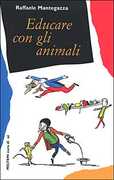 Libro Educare con gli animali Raffaele Mantegazza