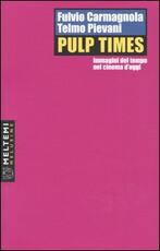 Libro Pulp Times. Immagini del tempo nel cinema d'oggi Fulvio Carmagnola Telmo Pievani
