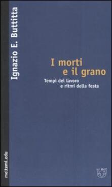 I morti e il grano. Tempi del lavoro e ritmi della festa.pdf