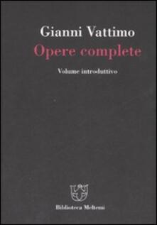 Gianni Vattimo. Opere complete. Volume introduttivo.pdf