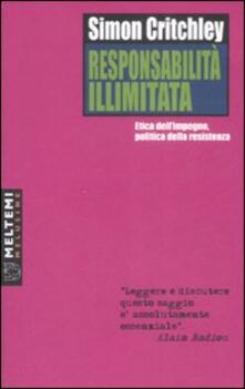 Responsabilità illimitata. Etica dellimpegno, politica della resistenza.pdf