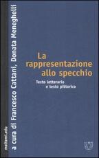 Libro La rappresentazione allo specchio. Testo letterario e testo pittorico