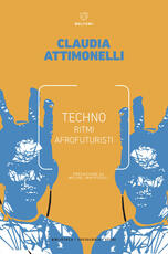 Libro Techno. Ritmi afrofuturisti Claudia Attimonelli