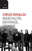 Libro Maschilità, devianze, crimine Cirus Rinaldi