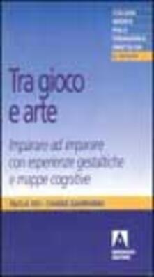 Tra gioco e arte. Imparare ad imparare con esperienze gestaltiche e mappe cognitive.pdf