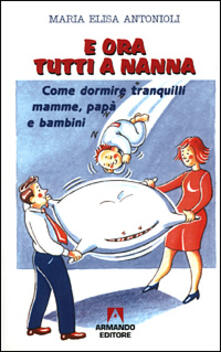 E ora tutti a nanna. Come dormire tranquilli mamme, papà e bambini.pdf
