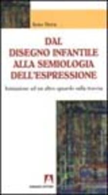 Dal disegno infantile alla semiologia dellespressione. Iniziazione ad un altro sguardo sulla traccia.pdf