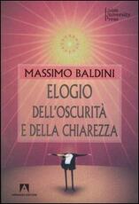 Libro Elogio dell'oscurità e della chiarezza Massimo Baldini