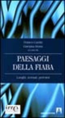Paesaggi della fiaba. Luoghi, scenari, percorsi.pdf