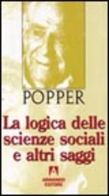 La logica delle scienze sociali e altri saggi.pdf