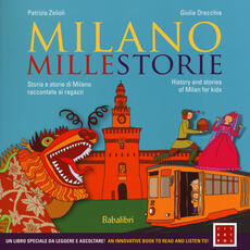 Libro Milano millestorie. Storia e storie di Milano raccontate ai ragazzi. Ediz. italiana e inglese Patrizia Zelioli Giulia Orecchia