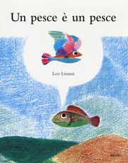 Libro Un pesce è un pesce. Ediz. a colori Leo Lionni