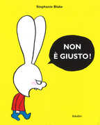 Libro Non è giusto! Ediz. a colori Stephanie Blake