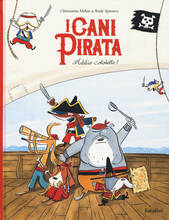 Libro Addio cotolette! I cani pirata. Ediz. a colori Clémentine Mélois Rudy Spiessert