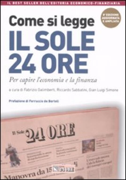 Come Si Legge Il Sole 24 Ore. Per Capire Il Mondo Dell'economia E Della ...