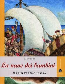 Festivalpatudocanario.es La storia de La nave dei bambini raccontata da Mario Vargas Llosa. Ediz. illustrata Image