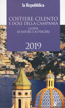 Costiere, Cilento e isole della Campania. Guida ai sapori e ai piaceri 2019.pdf