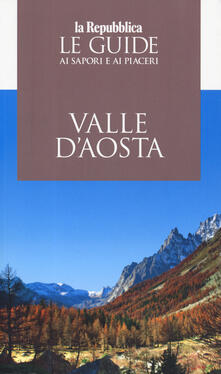 Valle dAosta. Le guide ai sapori e piaceri 2019.pdf
