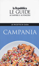 Libro Campania. Le ricette di casa. Le guide ai sapori e ai piaceri della regione
