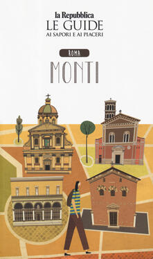Roma Monti. Quartiere Italia. Le guide ai sapori e ai piaceri.pdf