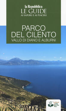 Parco del Cilento, Vallo di Diano e Alburni. Guida ai sapori e ai piaceri della regione.pdf