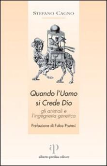 Quando luomo si crede Dio. Gli animali e lingegneria genetica.pdf