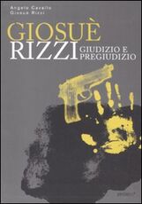 Libro Giosué Rizzi. Giudizio e pregiudizio Angelo Cavallo Giosuè Rizzi