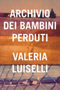 Libro Archivio dei bambini perduti Valeria Luiselli