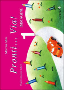 Pronti... via! Immagine. Per la 1ª classe elementare.pdf