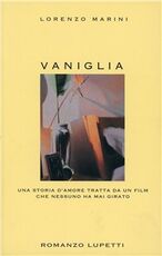 Libro Vaniglia. Una storia d'amore tratta da un film che nessuno ha mai girato Lorenzo Marini