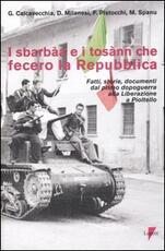 Libro I sbarbàa e i tosànn che fecero la Repubblica. Fatti, storie, documenti dal primo dopoguerra alla liberazione a Pioltello