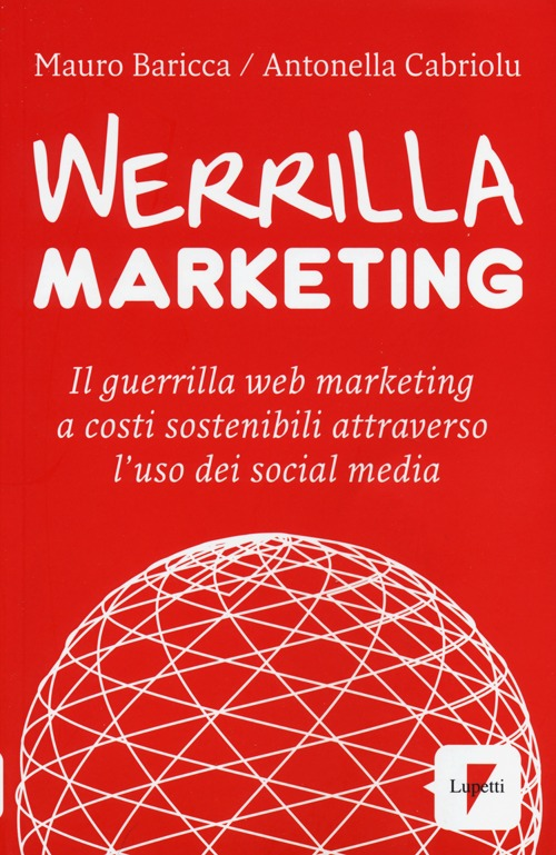 Image of Werrilla marketing. Il guerrilla web marketing a costi sostenibili attraverso l'uso dei social media