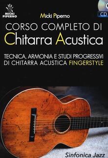 Corso completo di chitarra acustica. Tecnica, armonia e studi progressivi di chitarra acustica fingerstyle. Con CD Audio.pdf