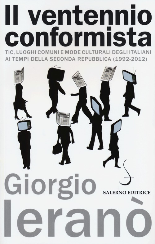 Image of Il ventennio conformista. Tic, luoghi comuni e mode culturali degli italiani ai tempi della seconda Repubblica (1992-2012)