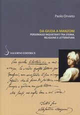 Libro Da Giuda a Manzoni. Personaggi inquietanti tra storia, religione e letteratura Paolo Orvieto