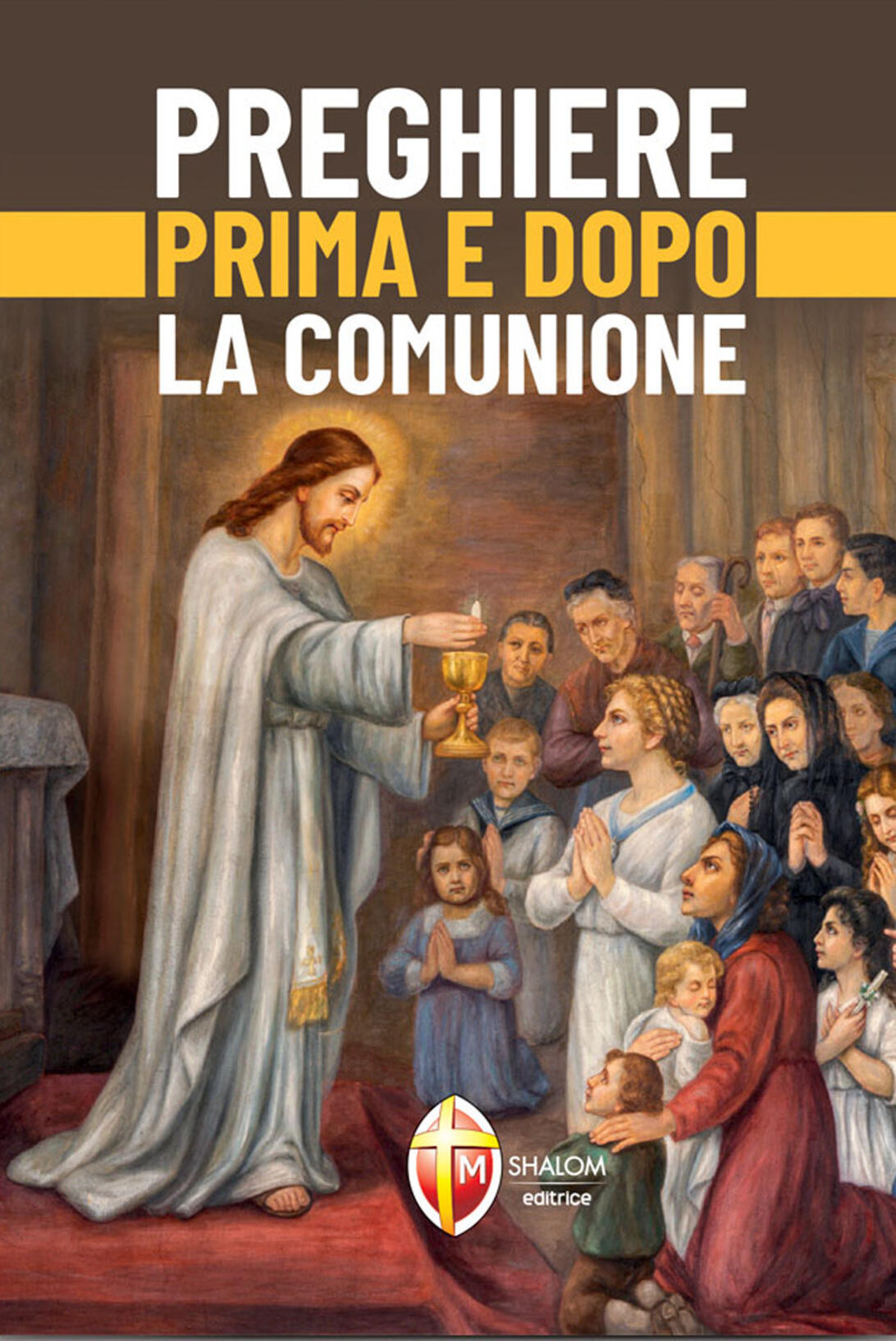 Preghiera Dopo La Santa Comunione Preghiere prima e dopo la Comunione - Libro - Editrice Shalom - Il