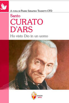 Santo curato dArs. Ho visto Dio in un uomo.pdf