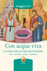 Libro Con acqua viva. Liturgia delle ore quotidiana. Lodi, ora sesta, vespri, compieta