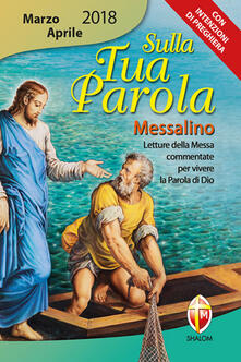 Sulla tua parola. Messalino. Letture della messa commentate per vivere la parola di Dio. Marzo-aprile 2018.pdf