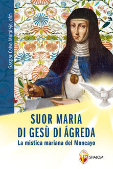Suor Maria di Gesù di Àgreda. La mistica mariana del Moncayo.pdf