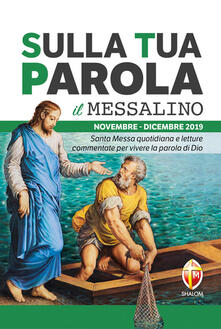 Sulla tua parola. Messalino. Santa messa quotidiana e letture commentate per vivere la parola di Dio. Novembre-dicembre 2019.pdf