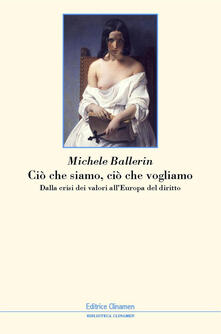 Ciò che siamo, ciò che vogliamo. Dalla crisi dei valori allEuropa del diritto.pdf